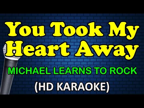 Download MP3 YOU TOOK MY HEART AWAY - Michael Learns To Rock (HD Karaoke)