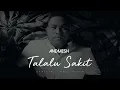 Download Lagu ANDMESH - TALALU SAKIT (OFFICIAL LYRIC VIDEO)