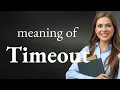 Understanding Timeout More Than Just a Break