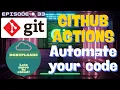 Episode 33 GitHub Actions Automate Your Code in 10 Minutes Explained