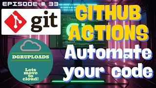Episode 33 GitHub Actions Automate Your Code in 10 Minutes Explained