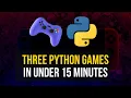 Three Python Games in Less Than 15 Minutes