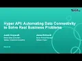 Hyper API Automating Data Connectivity to Solve Real Business Problems