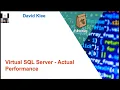 Virtual SQL Server - Actual Performance presented by David Klee