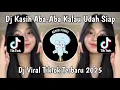 Download Lagu DJ KASIH ABA ABA KALO UDAH SIAP||KU COBA MELIHAT TAPI MASIH KELAP KAMU PALING BAIK|VIRAL TIKTOK 2025
