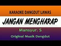 Download Lagu JANGAN MENGHARAP - KARAOKE MANSYUR S, ORIGINAL MUSIK DANGDUT