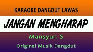 jangan mengharap karaoke mansyur s original musik dangdut