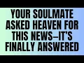 Angels Say: Your Soulmate Asked Heaven for THIS News—It’s Finally Answered ❤️💫