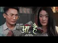 Download Lagu “Aa Hai” - Ekdev Limbu [Official Music video]