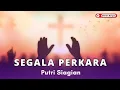 Download Lagu Segala Perkara - Putri Siagian || Lagu Rohani Kristen Terpopuler