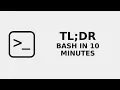 Bash Tutorial in 10 Minutes