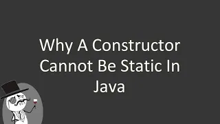 Why a constructor Cannot be static in Java