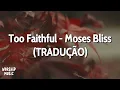 Too Faithful -  Moses Bliss (TRADUÇÃO)