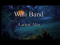 Download Lagu Lagu Terbaik Wali - Lamar Aku {Lirik}