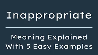 What Does Inappropriate Mean Inappropriate Meaning in English With 5 Example Sentences