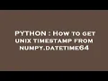 PYTHON How to get unix timestamp from numpy datetime64