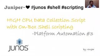 HIGH CPU Data Collection Script with On Box Shell scripting - Juniper Platform Automation