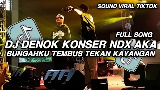 dj denok konser ndx aka full song bungahku tembus tekan kayangan viral tiktok terbaru 2026