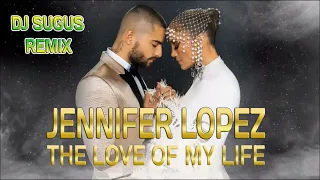 JENNIFER LOPEZ - THE LOVE OF MY LIFE (DJ SUGUS REMIX)