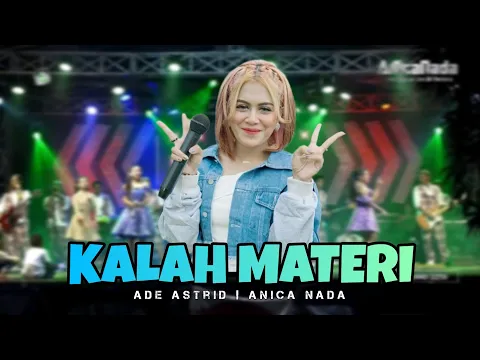 Download MP3 ADE ASTRID - KALAH MATERI ( feat ANICA NADA ) Live Karawang