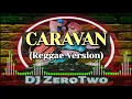 Lagu Caravan (Kitaro Ft. Richard Page) | Reggae Version | DJ ZeroTwo