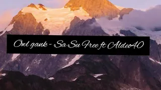 Download OWL GANK - SA SU FREE ft ALDEO (team 40) MP3