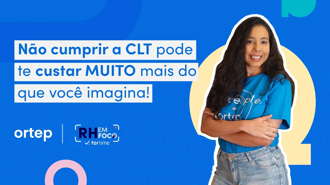 Seu ambiente de trabalho segue 100% a CLT? Descubra possíveis erros! | RH em foco #98 - Vídeo do YouTube da Ortep