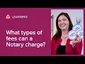 What types of fees can a Notary charge