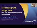 Stop Living with Script Debt Epiphany Lens Can Help You