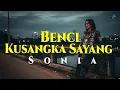 Lagu SONIA - Benci Kusangka Sayang Cover Terbaru Rock Version