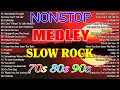 Slow Rock Love Song Nonstop 💖 SLOW ROCK MEDLEY 💕 Rock Ballads 70S 80S 90S 💕 Nonstop Pinoy Medley