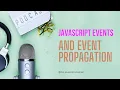JavaScript Events and Event Propagation Understanding How Events Work