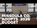 Missoula County adopts 2026 budget