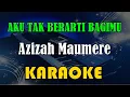 Download Lagu AZIZAH MAUMERE - AKU TAK BERARTI BAGIMU [KARAOKE] KN7000