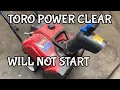 Toro 518 ZE Power Clear Snow Blower Will Not Start