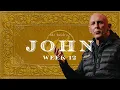 If You Feel Far From God Watch This Book of John Week 12