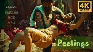 peelings 4k 60fps v 2 best ever edit rashmikamandanna kamadev pushpa hot heroines edits