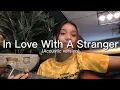 Download Lagu In Love With A Stranger - Cinta (Acoustic Version)