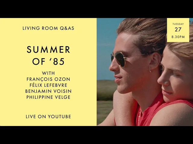 LIVING ROOM Q&As: Summer of '85 with director François Ozon