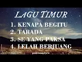 Download Lagu Lagu timur- Kenapa Begitu, Tarada, Se yang Paksa, Lelah Berjuang