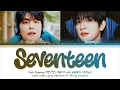 Park Jinyoung(GOT7) With WONPIL (DAY6)-Seventeen-Legendado em PT-BR-Color Coded Lyrics HAN/ROM/PT-BR