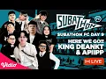 Lagu SUBATHON FC DAY 9 : HERE WE GO!! KING DEANKT \u0026 APIIPP