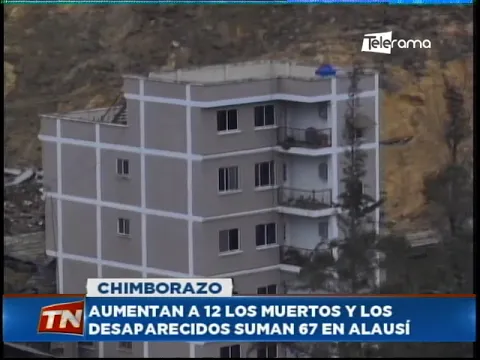 Aumentan a 12 los muertos y los desaparecidos suman 57 en Alausí