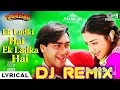 Download Lagu Ek Ladka Hai Ek Ladki Hai Hum Pyar KeDeewane bas Dil Ki Baat Mane DJ Remix so..