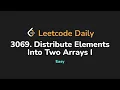 3069 Distribute Elements Into Two Arrays I Leetcode Daily - Python