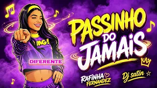PASSINHO DO JAMAIS / RAFINHA FERNANDEZ, Dj SATIN E DIH STUDIO 💜
