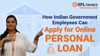 How Indian Government Employees Can Apply for Online Personal Loans?  पर्सनल लोन | IIFL Finance
