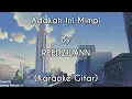Download Lagu Adakah Ini Mimpi - REEDZWANN (KARAOKE GITAR COVER)