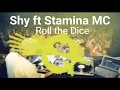 Shy ft Stamina MC - Roll the Dice