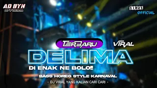 Download DJ DELIMA VIRAL TERBARU BASS HOREG STYLE KARNAVALAN DJ YANG KALIAN CARI CARI MP3